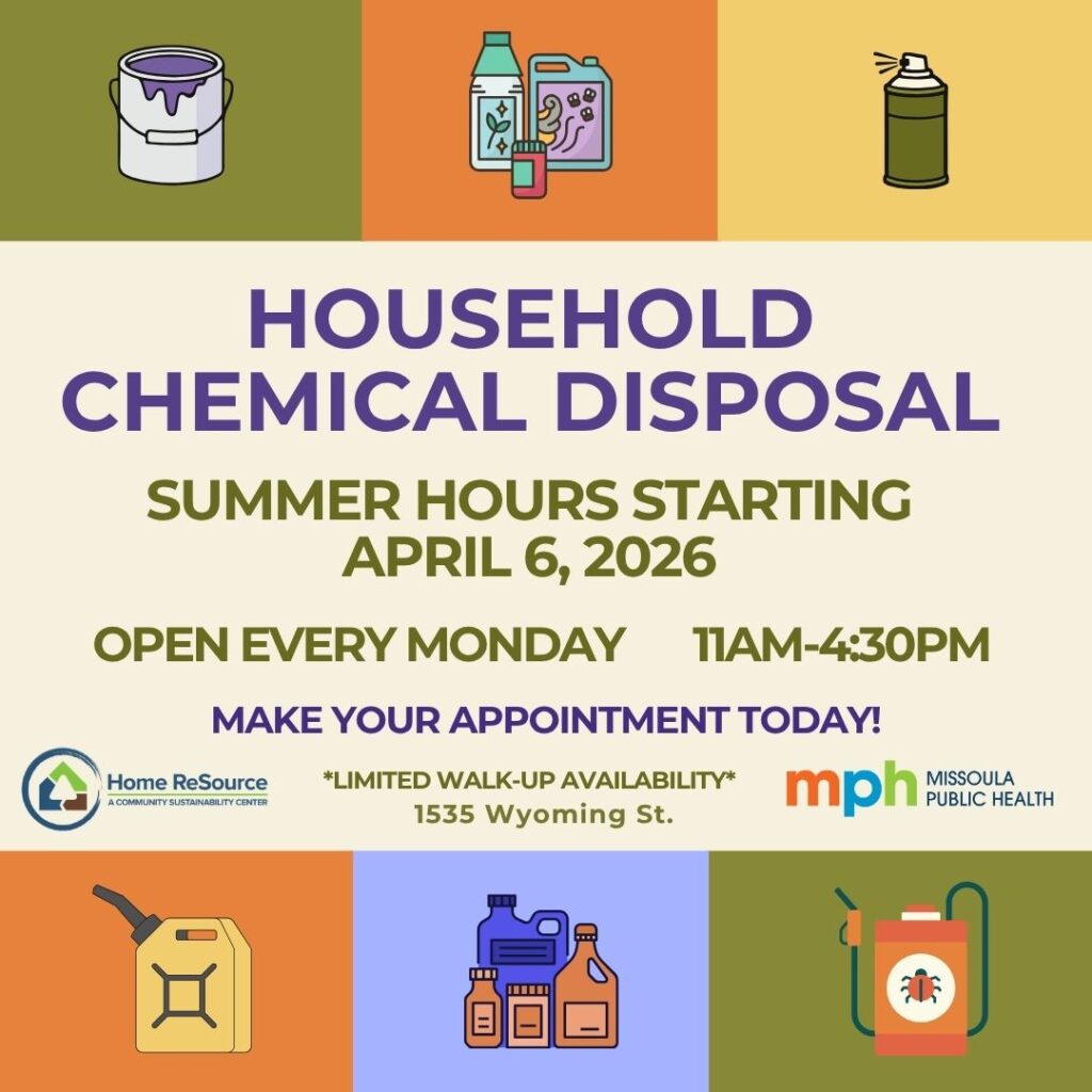 Graphic announcing summers hours of household chemical disposal program. Details from graphic are available under the "Household Chemical Disposal Summer Hours" heading. Home Resource and Missoula Public Health Logos.