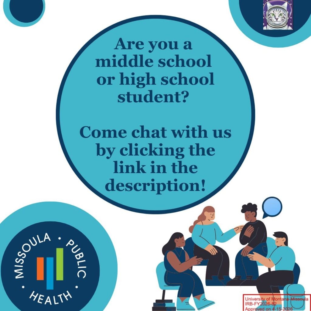 Are you a middle or high school student? Come chat with us by clicking the link in the description! Missoula Public Health and SPACECAT Network logos. Graphic of a group of people talking.